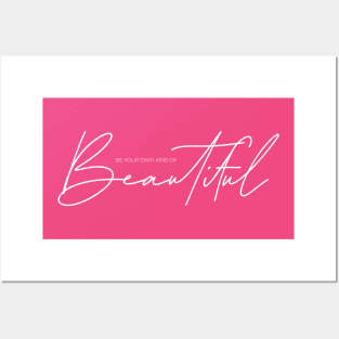 Be your own kind of Beautiful Posters and Art